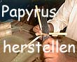 Historische Papierherstellung: Papyrus wie im alten Ägypten selber machen